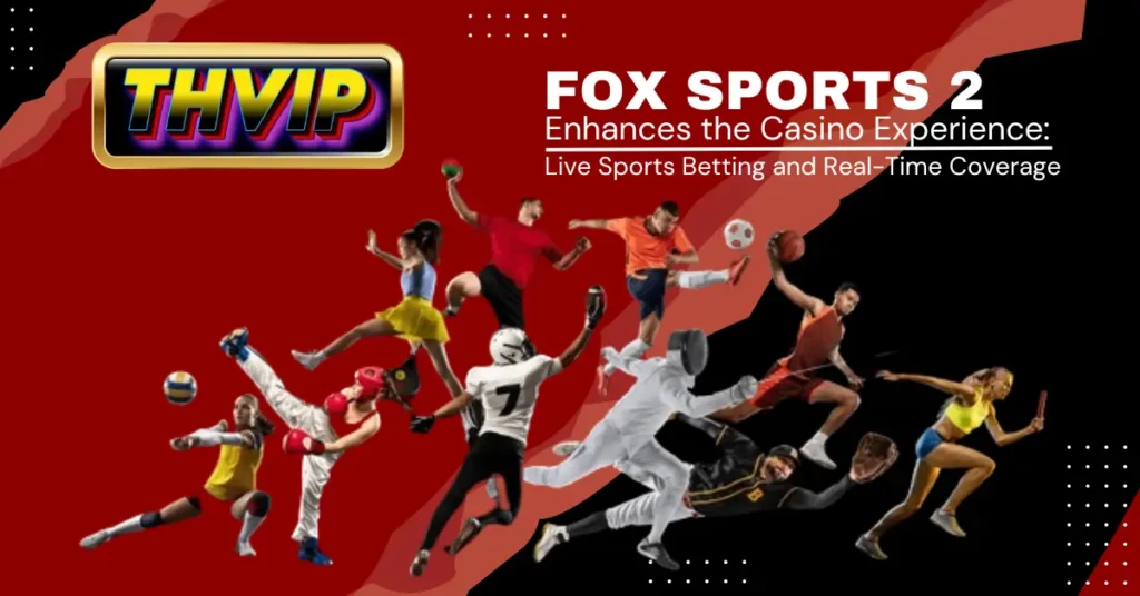 how-fox-sports-2-enhances-the-casino-experience-live-sports-betting-and-real-time-coverage