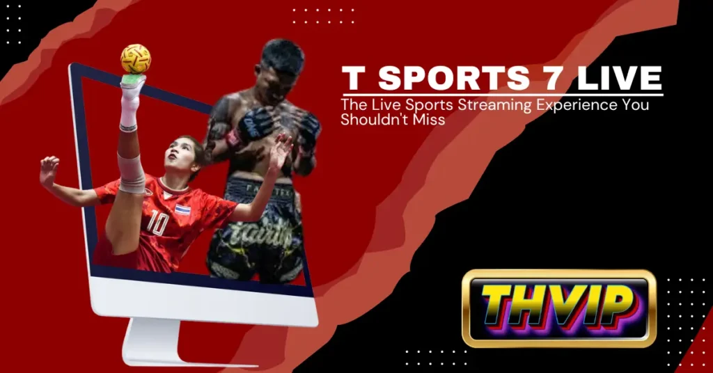 T Sports 7 Live_ The Live Sports Streaming Experience You Shouldn't Miss 1