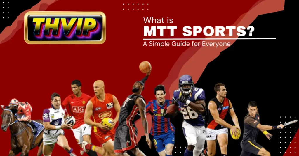 What is MTT Sports_ A Simple Guide for Everyone 1