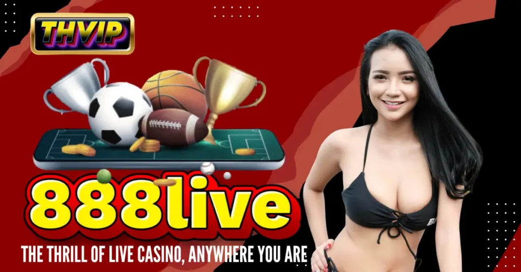 888live_ The Thrill of Live Casino, Anywhere You Are