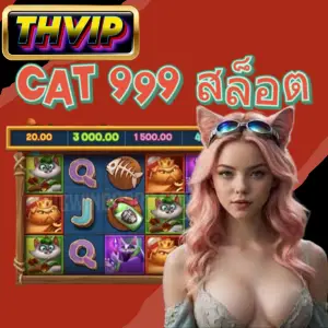 Cat 999 สล็อต_ The Purr-fect Spin for Your Luck on THVIP-1