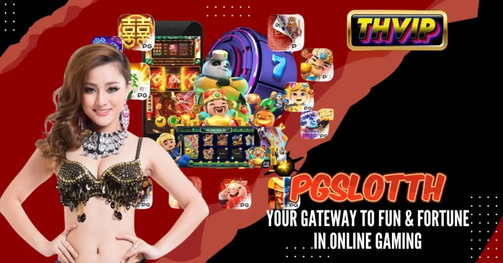 PGSLOTTH_ Your Gateway to Fun & Fortune in Online Gaming