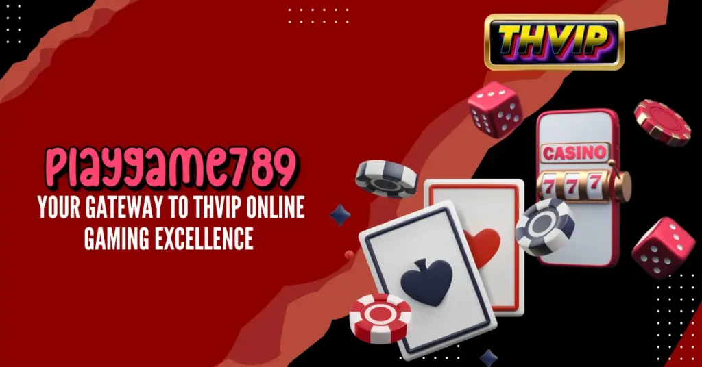 Playgame789_ Your Gateway to THVIP Online Gaming Excellence