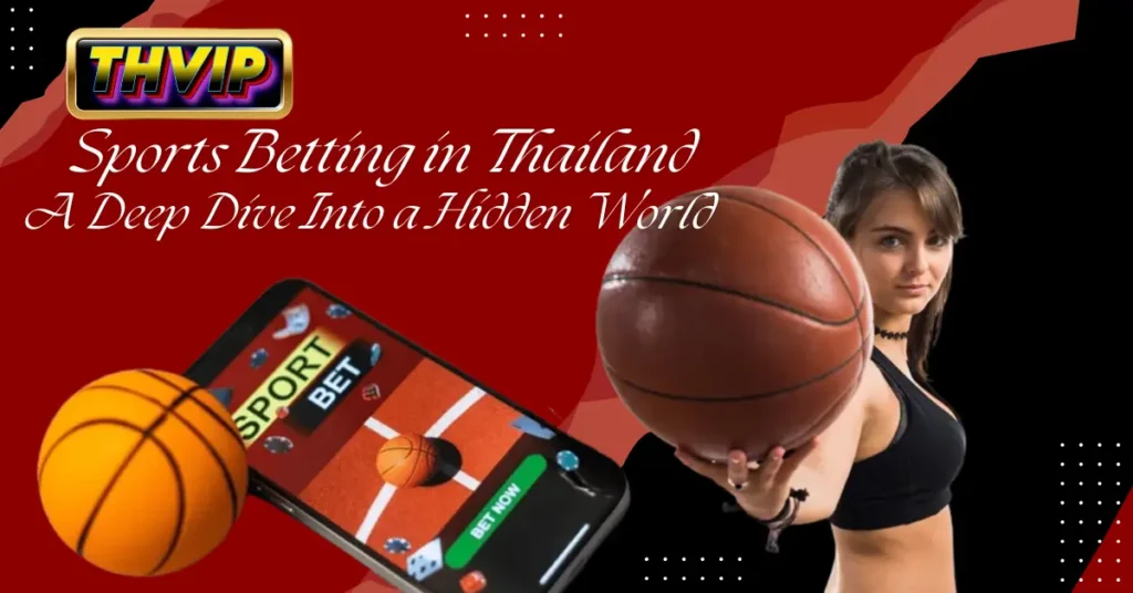 Sports Betting in Thailand_ A Deep Dive Into a Hidden World