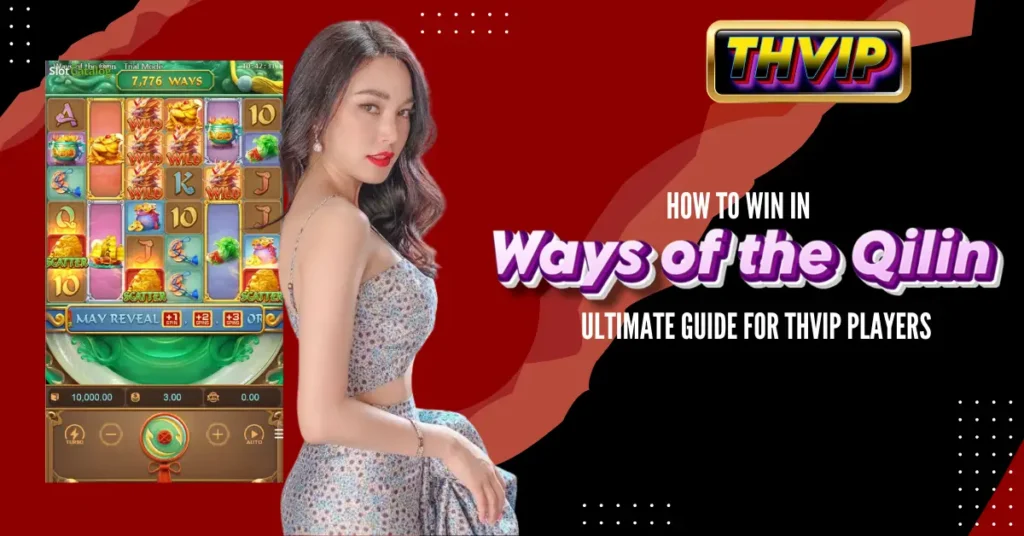 How to Win in Ways of the Qilin_ Ultimate Guide for THVIP Players