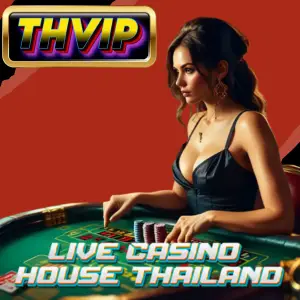 Live Casino House Thailand_ The Ultimate Guide for THVIP Players-1