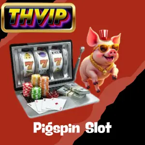 Pigspin Slot Thailand_ Spin, Win & Enjoy THVIP Rewards-1