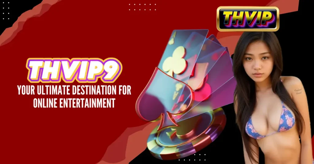 THVIP9 Your Ultimate Destination for Online Entertainment