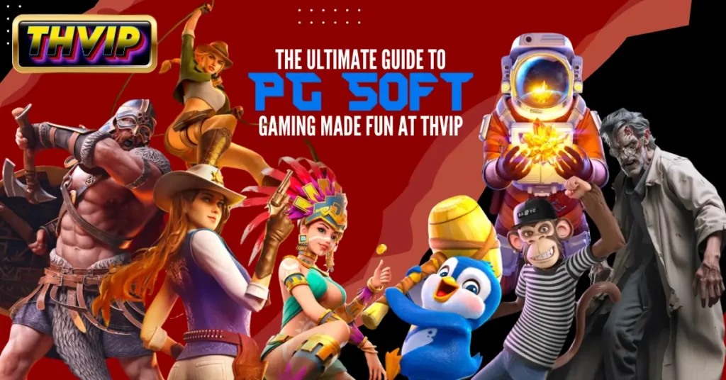 The Ultimate Guide to PG Soft_ Gaming Made Fun at THVIP