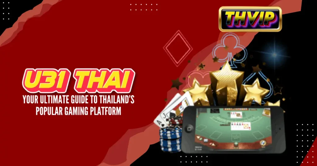 U31 Thai_ Your Ultimate Guide to Thailand’s Popular Gaming