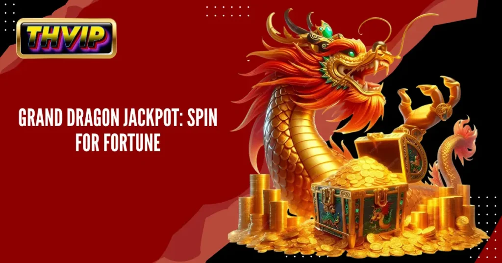 Grand Dragon Jackpot_ Spin for Fortune