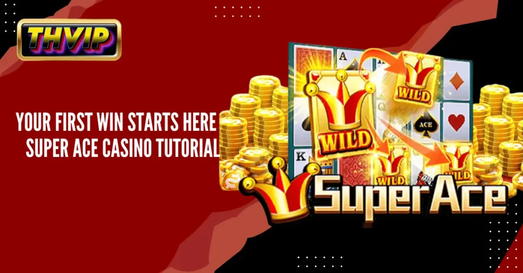 Your First Win Starts Here – Super Ace Casino Tutorial