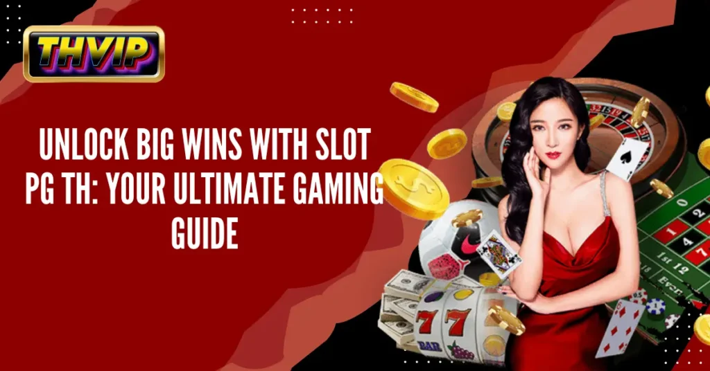 Unlock Big Wins with Slot PG TH Your Ultimate Gaming Guide
